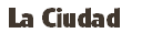  La Ciudad 